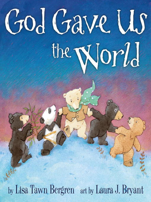 Title details for God Gave Us the World by Lisa Tawn Bergren - Available